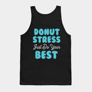 Donut Stress. Just Do Your Best. Tank Top